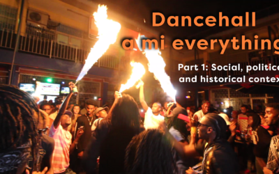 Dancehall a mi everything – Part 1: Social, political and historical context